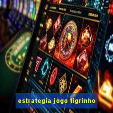 estrategia jogo tigrinho